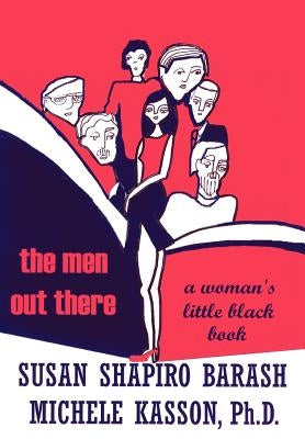 The Men Out There: A Woman's Little Black Book by Shapiro-Barash, Susan