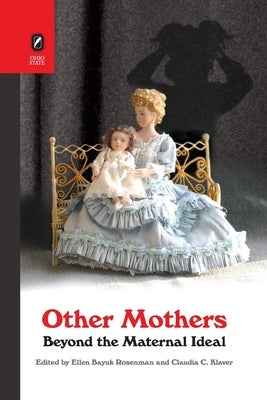 Other Mothers: Beyond the Maternal Ideal by Rosenman, Ellen