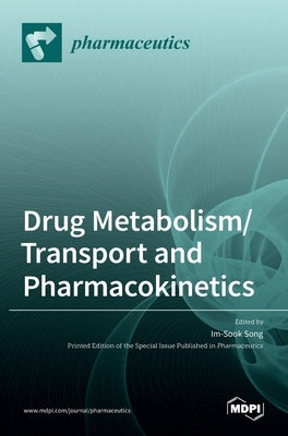 Drug Metabolism/Transport and Pharmacokinetics by Song, Im-Sook