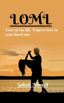 LOML (Love of my life) by Ahmed, Suhail