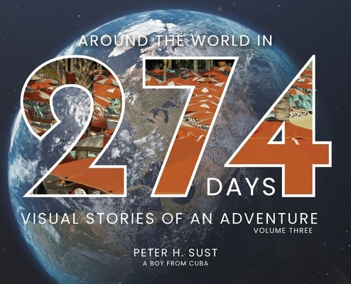 Around the World in 274 Days: Visual Stories of an Adventure by Sust