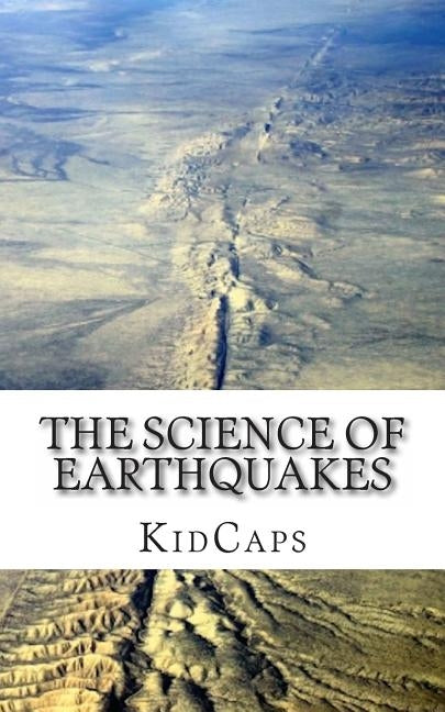 The Science of Earthquakes: Understanding Weather Just for Kids! by Kidcaps