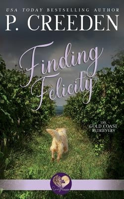 Finding Felicity by Creeden, P.