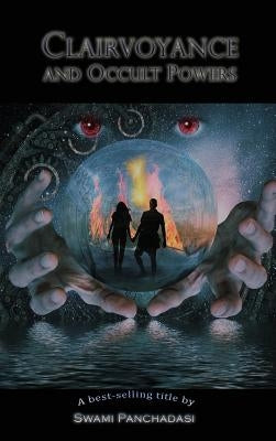 Clairvoyance and Occult Powers by Panchadasi, Swami