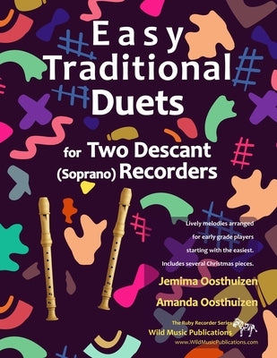 Easy Traditional Duets for Two Descant (Soprano) Recorders: 28 traditional melodies from around the world arranged especially for two equal beginner d by Oosthuizen, Jemima