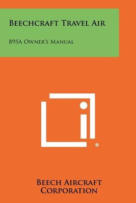 Beechcraft Travel Air: B95a Owner's Manual by Beech Aircraft Corporation