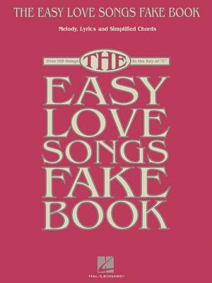 The Easy Love Songs Fake Book: Melody, Lyrics & Simplified Chords in the Key of C by Hal Leonard Corp