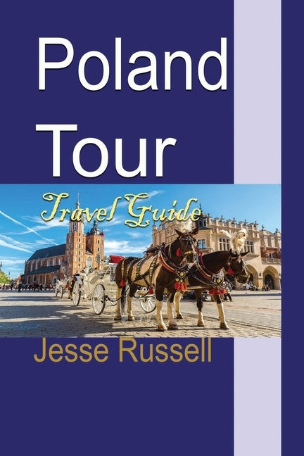 Poland Tour: Travel Guide by Russell, Jesse