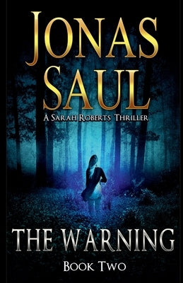 The Warning: A Sarah Roberts Thriller Book 2 by Saul, Jonas