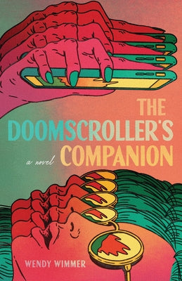 The Doomscroller's Companion: Doomscroller's Companion by Wimmer, Wendy