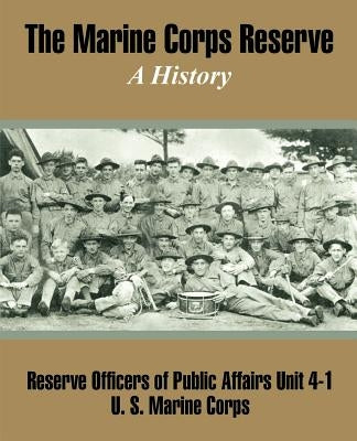 The Marine Corps Reserve: A History by Reserve Officers of Public Affairs