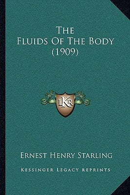 The Fluids Of The Body (1909) by Starling, Ernest Henry