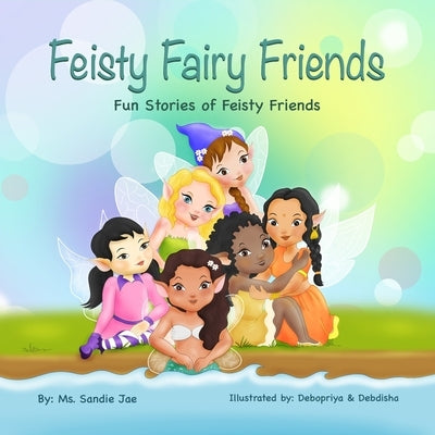 Feisty Fairy Friends: Fun Stories of feisty Girls' and their friendships by Johnson, Sandie