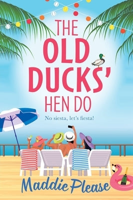 The Old Ducks' Hen Do by Please, Maddie