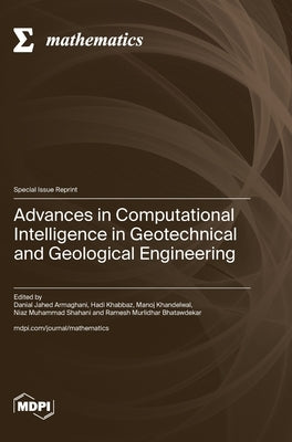 Advances in Computational Intelligence in Geotechnical and Geological Engineering by Armaghani, Danial Jahed