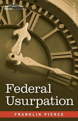 Federal Usurpation by Pierce, Franklin