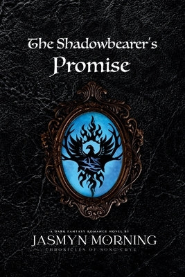 The Shadowbearer's Promise: A Dark Fantasy Romance, Artifact 3 by Morning, Jasmyn