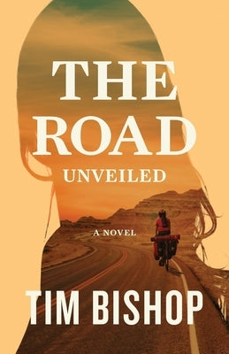 The Road Unveiled by Bishop, Tim