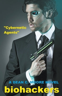 Cybernetic Agents by Moore, Dean C.
