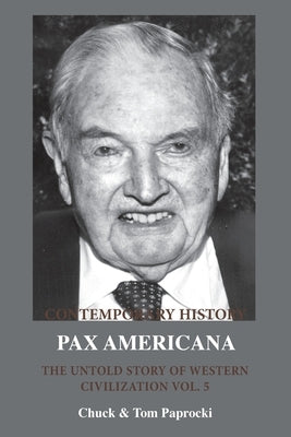 The Untold Story of Western Civilization Vol. 5: Pax Americana by Paprocki, Chuck