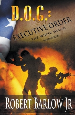D.O.G.: Executive Order by Barlow, Robert, Jr.
