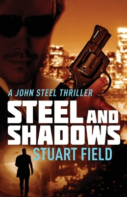 Steel And Shadows by Field, Stuart