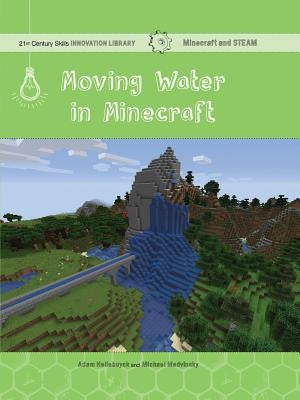 Moving Water in Minecraft: Engineering by Hellebuyck, Adam