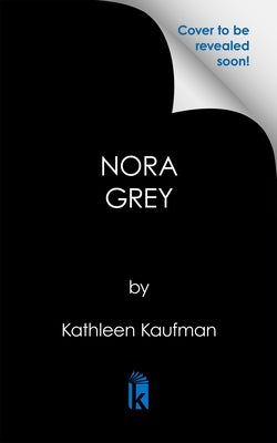 The Entirely True Story of the Fantastical Mesmerist Nora Grey by Kaufman, Kathleen