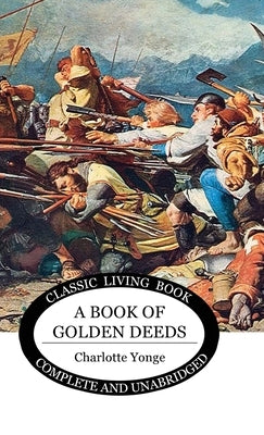 A Book of Golden Deeds by Yonge, Charlotte M.