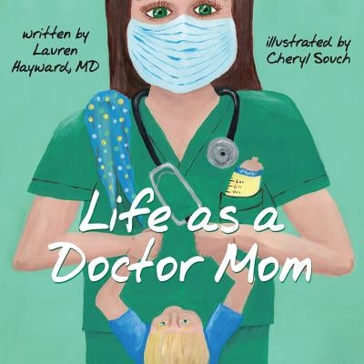 Life as a Doctor Mom by Hayward, Lauren