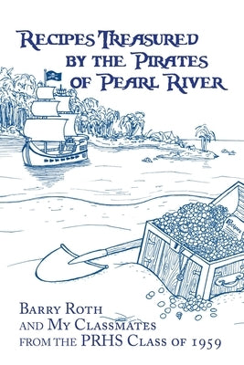 Recipes Treasured by the Pirates of Pearl River by Roth, Barry