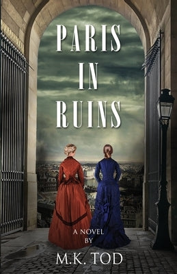 Paris In Ruins by Tod, M. K.