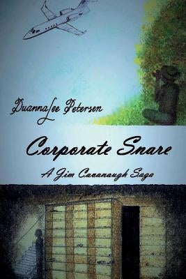 Corporate Snare: A Jim Cavanaugh Saga by Petersen, Duannalee