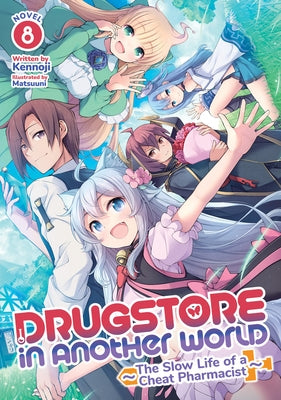 Drugstore in Another World: The Slow Life of a Cheat Pharmacist (Light Novel) Vol. 8 by Kennoji