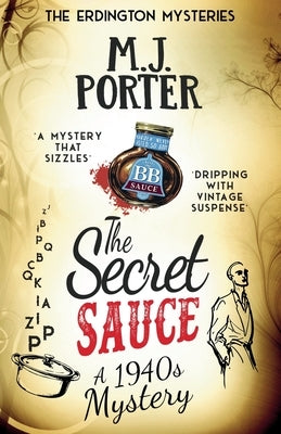 The Secret Sauce: An incredibly gripping historical 1940s mystery with a quirky twist by Porter, Mj