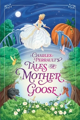 Charles Perrault's Tales of Mother Goose by Perrault, Charles