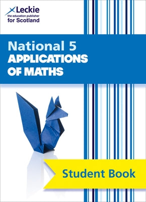 Leckie National 5 Applications of Maths - Student Book: Comprehensive Textbook for the Cfe by Lowther, Craig