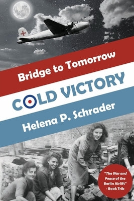 Cold Victory: A Novel of the Berlin Airlift by Schrader, Helena P.