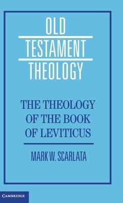 The Theology of the Book of Leviticus by Scarlata, Mark W.