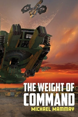 The Weight of Command by Mammay, Michael