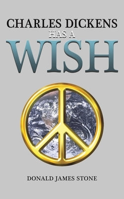 Charles Dickens Has a Wish by Stone, Donald James