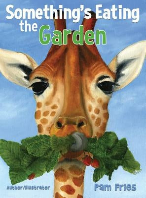 Something's Eating the Garden by Fries, Pam