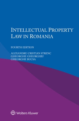 Intellectual Property Law in Romania by Strenc, Alexandru Cristian
