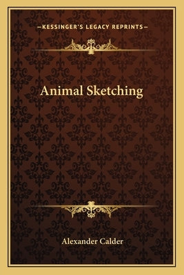 Animal Sketching by Calder, Alexander