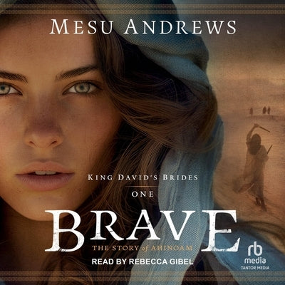 Brave: The Story of Ahinoam by Andrews, Mesu
