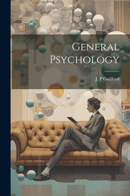 General Psychology by Guilford, J. P.