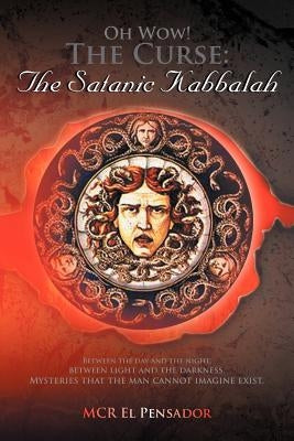 Oh Wow! the Curse: The Satanic Kabbalah by Pensador, McR El