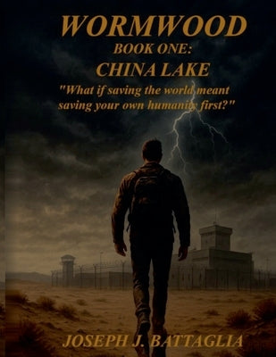 Wormwood: China Lake Book One by Battaglia, Joseph J.