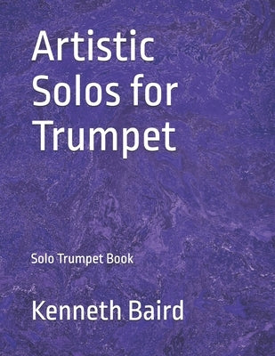 Artistic Solos for Trumpet: Solo Trumpet Book by Baird, Kenneth