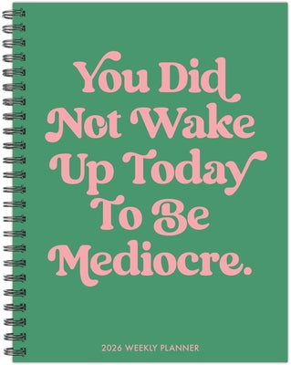 Mediocre 2026 6.5 X 8.5 Weekly Monthly Softcover Planner by Willow Creek Press